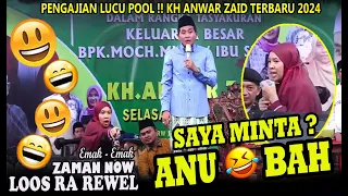 Download Pengajian Lucu Pool !! Kh Anwar Zaid Terbaru 2024 SAYA MINTA  ANU BAH MP3