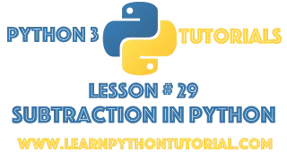 Python Tutorial Subtraction in Python - Python Numbers