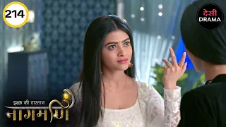 Ishq Ki Dastaan Naagmani - इश्क़ की दास्तान नागमणि Full Episode | 214 | New Episodes