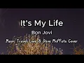 Download Lagu It's My Life by Bon Jovi / Music Travel Love \u0026 Dave Moffat Cover