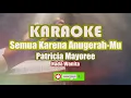 Download Lagu Karaoke Rohani SEMUA KARENA ANUGERAHMU_Patricia Mayoree
