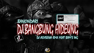 dj bangbung hideung rajah gamelan sound bule wg viral tiktok 2023 dj alvisena rmx feat bams wg