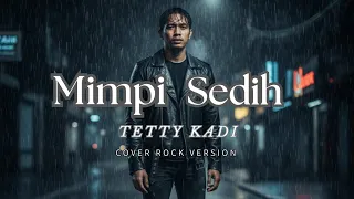 mimpi sedih tetty kadi cover rock version 2025