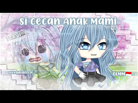 Download MP3 Si CeCan Anak Mami || Gacha Life Indonesia || GLMM Indonesia 🇮🇩