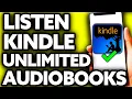 How To Listen to books on Kindle Unlimited EASY