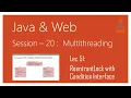 Multithreading in Java ReentrantLock with Condition Interface newcondition Method