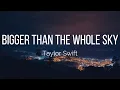 Taylor Swift - Bigger Than The Whole Sky