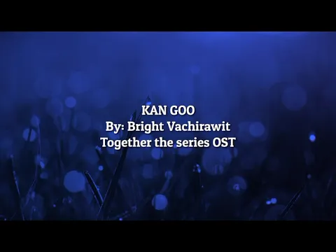 Download MP3 Bright Vachirawit - Kan Goo Together the series OST [Lyrics]