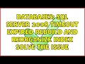 Databases SQL Server 2008 Timeout expired rebuild and reorganize index solve the issue