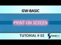 Print On Screen GW Basic Tutorial 2