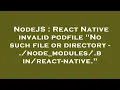 NodeJS React Native invalid podfile No such file or directory - node