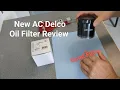 New AC Delco oil Filter Review