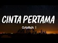 Download Lagu GAMMA 1 - Cinta Pertama - LIRIK LAGU
