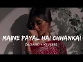 Download Lagu Maine payal Hai Chhankai - Lofi (Slowed + Reverb) || Falguni Pathak || RP Lofi.