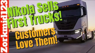 Nikola Sells First Trucks! Gets Rave Reviews from Customers!