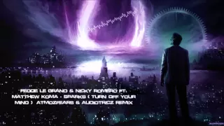 Download Fedde Le Grand \u0026 Nicky Romero ft. Matthew Koma - Sparks (Turn Off Your Mind) Atmozfears \u0026 Audiotricz MP3