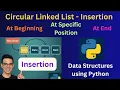 9 Circular Linked List Insertion At Beginning End Specific Position Implementation in Python