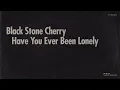 Download Lagu Black Stone Cherry - Have You Ever Been Lonely (Official Audio)