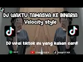 Download Lagu DJ WAKTU TAMASYA KE BINARIA VELOCITY STYLE - TutungID edit