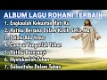 Download Lagu ALBUM LAGU ROHANI TERBAIK || saat teduh || menyejukkan hati \u0026 menguatkan iman
