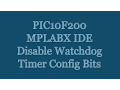 PIC10F200 Microcontroller Tutorial - MPLABX IDE Disable Watc og Timer Configuration Bits