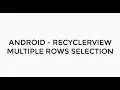 ANDROID - RECYCLERVIEW MULTIPLE ITEM SELECTION TUTORIAL IN JAVA