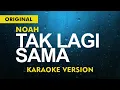 Download Lagu NOAH - TAK LAGI SAMA  ( KARAOKE VERSION ) ORIGINAL