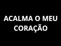 Download Lagu ACALMA O MEU CORAÇÃO - Anderson Freire - playback legendado
