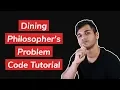 Dining Philosophers Problem Code Tutorial