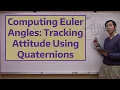 Computing Euler Angles Tracking Attitude Using Quaternions