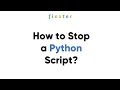 How to Stop a Python Script Keyboard and Programmatically