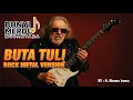 Download Lagu BUTA TULI - RHOMA IRAMA | COVER ROCK METAL VERSION