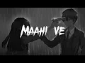 Download Lagu Maahi Ve (Slowed + Reverbed) | Neha Kakkar