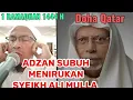 Download Lagu MENIRUKAN ADZAN SUBUH SYEKH ALI MULLA 1 RAMADHAN 1444 H