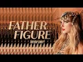 Download Lagu Taylor Swift - Father Figure (Lyric Video)