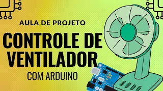 Aula-Projeto: Controle de VENTILADOR com PWM no Arduino