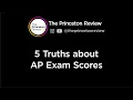 5 Truths About AP Exam Scores The Princeton Review