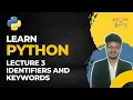 Lecture 3 - Identifiers and Keywords Python Programming