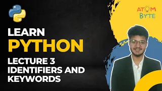 Lecture 3 - Identifiers and Keywords Python Programming