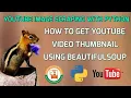 How to Scrape the Thumbnail of a YouTube using BeautifulSoup YouTube Automation Python