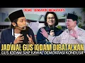 Download Lagu Gus Iqdam Terbaru - Jadwal gus iqdam sampai dibatalkan|| Gus iqdam siap kawal demokrasi kondusif