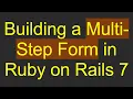 Building a Multi-Step Form in Ruby on Rails 7