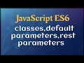 JavaScript ES6 Tutorial For Beginners classes default parameter rest parameter ENV Creations
