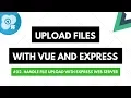 Upload Files with Vue and Express Handle File Upload with Express Web Server