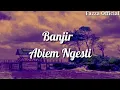 Download Lagu Abiem Ngesti - Banjir ( Lirik )