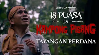 18 puasa di kampong pisang tayangan perdana 15 minit pertama