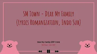 Download SM Town - Dear My Family (OST I Am) Lyrics Romanization, Indo Sub MP3