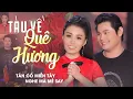 Download Lagu Tân Cổ Miền Tây Nghe Mà Mê Say ❤️ Tân Cổ Tàu Về Quê Hương - Võ Ngọc Quyền x Bùi Trung Đẳng