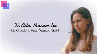 Download Lis Orolaleng Feat. Wanted Gokil - Te Ada Macam Sa (Official Lirik Video) | Mo Cari Sampe Dimana Kah MP3