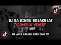 Download Lagu DJ SA RINDU BREAKBEAT SLOWED VIRAL TIK TOK TERBARU 2025 !!!